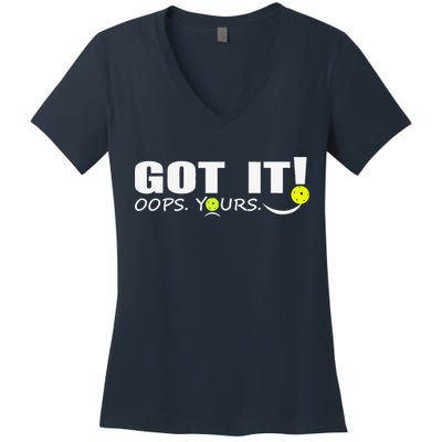 Got It Oops Yours Funny Pickleball Lovers Women's V-Neck T-Shirt