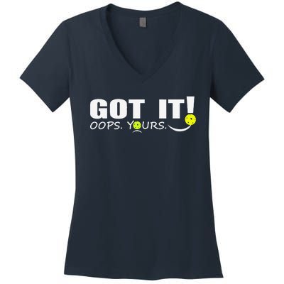 Got It Oops Yours Funny Pickleball Lovers Women's V-Neck T-Shirt