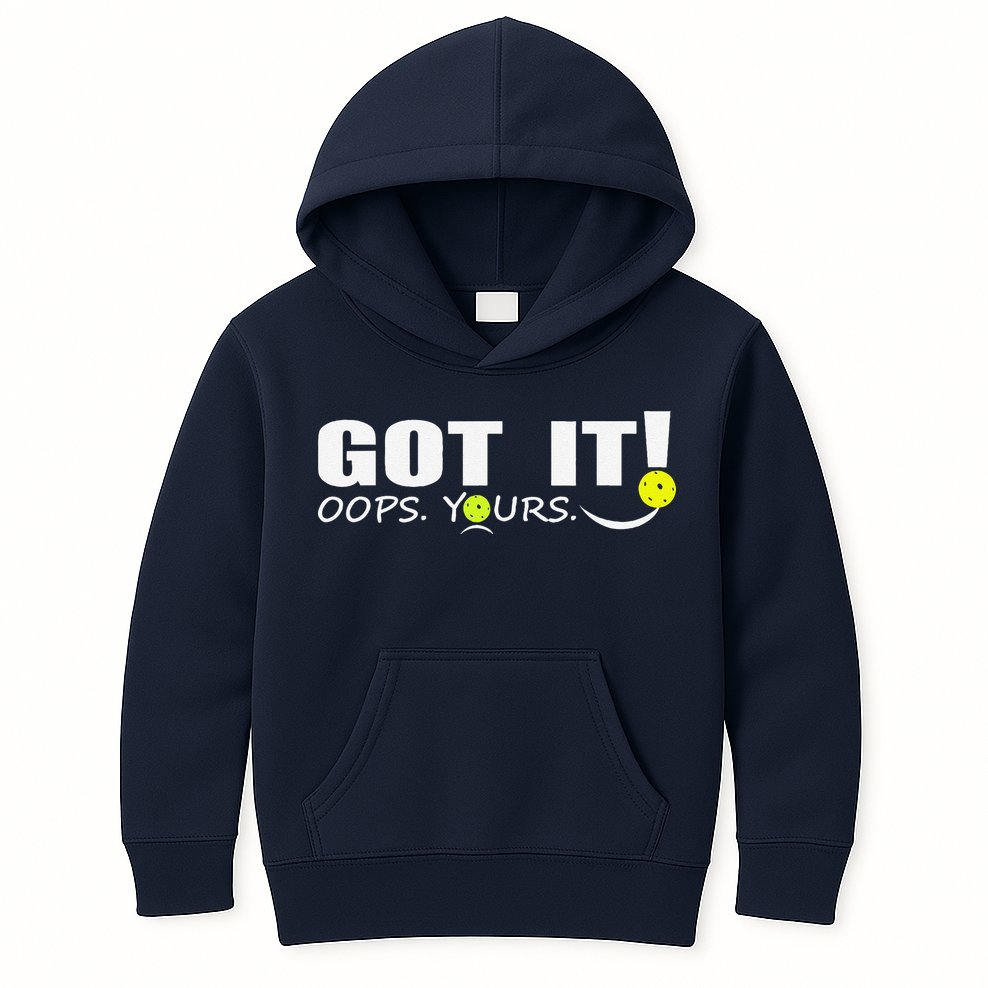 Got It Oops Yours Funny Pickleball Lovers Kids Hoodie