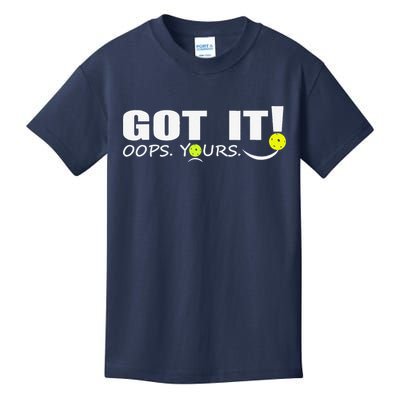 Got It Oops Yours Funny Pickleball Lovers Kids T-Shirt