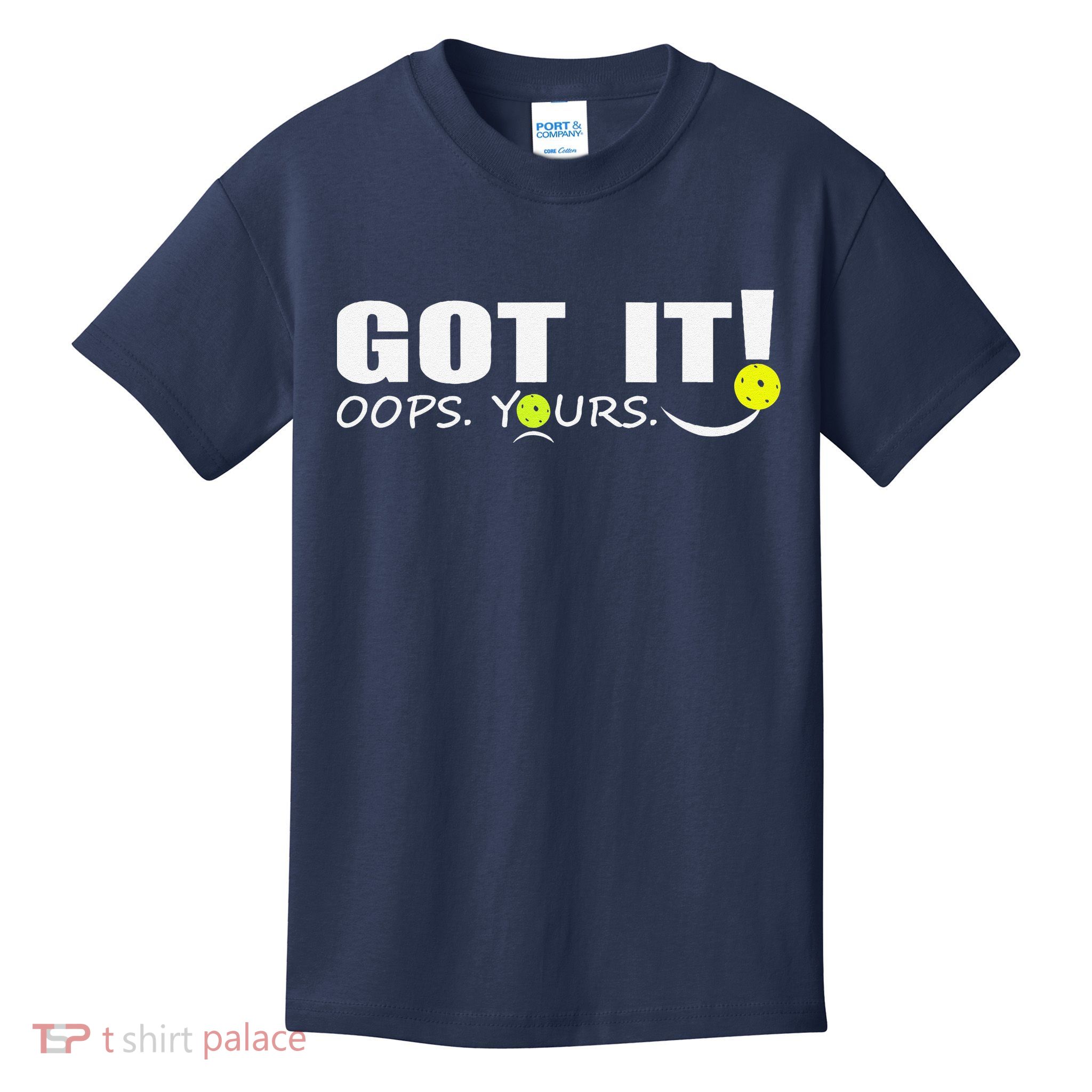 Got It Oops Yours Funny Pickleball Lovers Kids T-Shirt