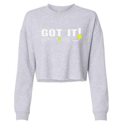 Got It Oops Yours Funny Pickleball Lovers Cropped Pullover Crew