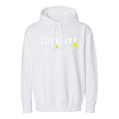 Got It Oops Yours Funny Pickleball Lovers Garment-Dyed Fleece Hoodie