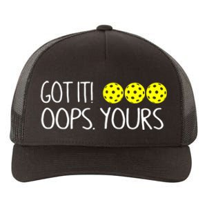 Got It Oops Yours Funny Pickleball Lovers Yupoong Adult 5-Panel Trucker Hat