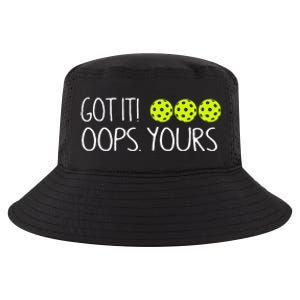 Got It Oops Yours Pickleball Lovers Cool Comfort Performance Bucket Hat