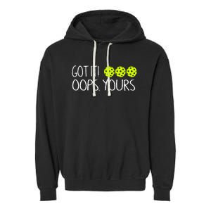 Got It Oops Yours Pickleball Lovers Garment-Dyed Fleece Hoodie