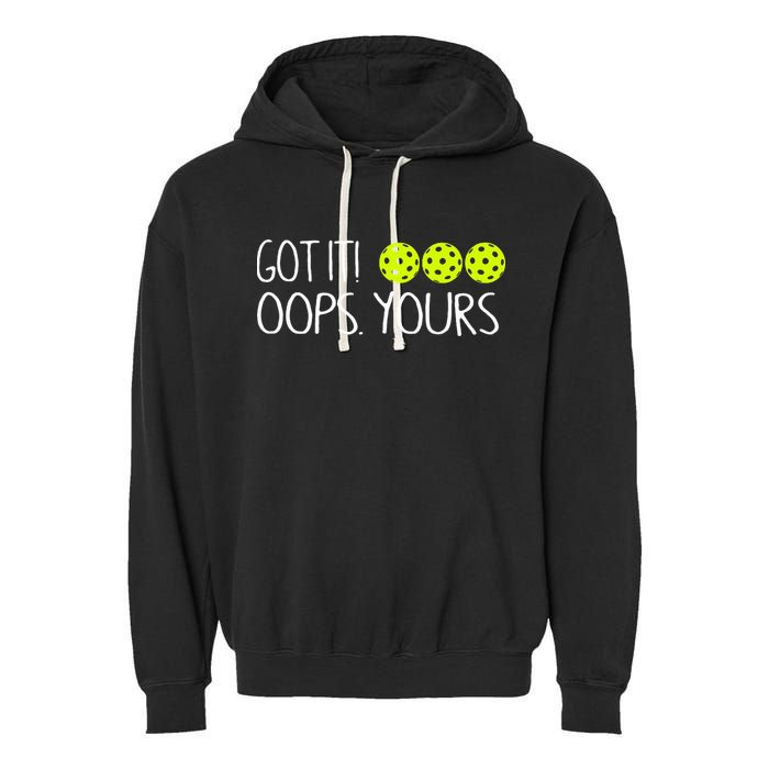 Got It Oops Yours Pickleball Lovers Garment-Dyed Fleece Hoodie