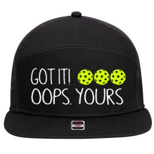 Got It Oops Yours Pickleball Lovers 7 Panel Mesh Trucker Snapback Hat