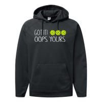 Got It Oops Yours Pickleball Lovers Performance Fleece Hoodie