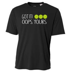 Got It Oops Yours Pickleball Lovers Cooling Performance Crew T-Shirt