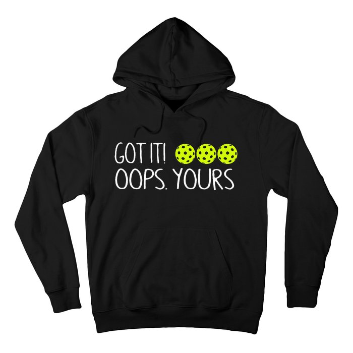 Got It Oops Yours Pickleball Lovers Hoodie