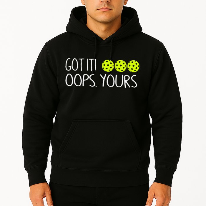 Got It Oops Yours Pickleball Lovers Hoodie