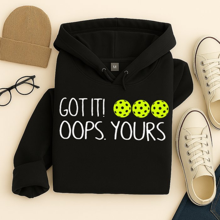 Got It Oops Yours Pickleball Lovers Hoodie
