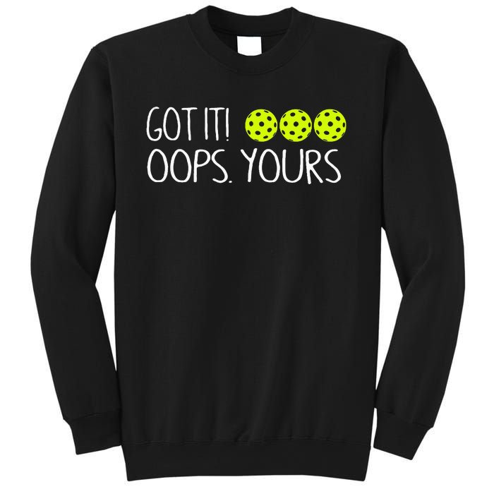 Got It Oops Yours Pickleball Lovers Sweatshirt