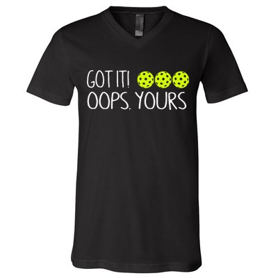 Got It Oops Yours Pickleball Lovers V-Neck T-Shirt