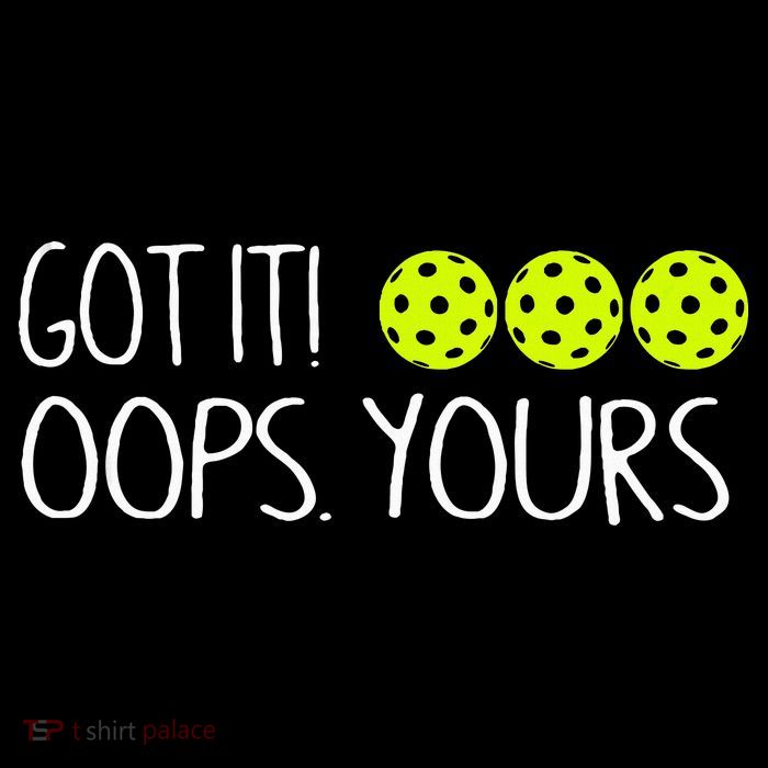 Got It Oops Yours Pickleball Lovers Button