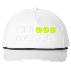 Got It Oops Yours Pickleball Lovers Snapback Five-Panel Rope Hat