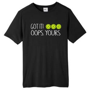 Got It Oops Yours Pickleball Lovers Tall Fusion ChromaSoft Performance T-Shirt