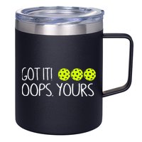 Got It Oops Yours Pickleball Lovers 12oz Stainless Steel Coffee Mug