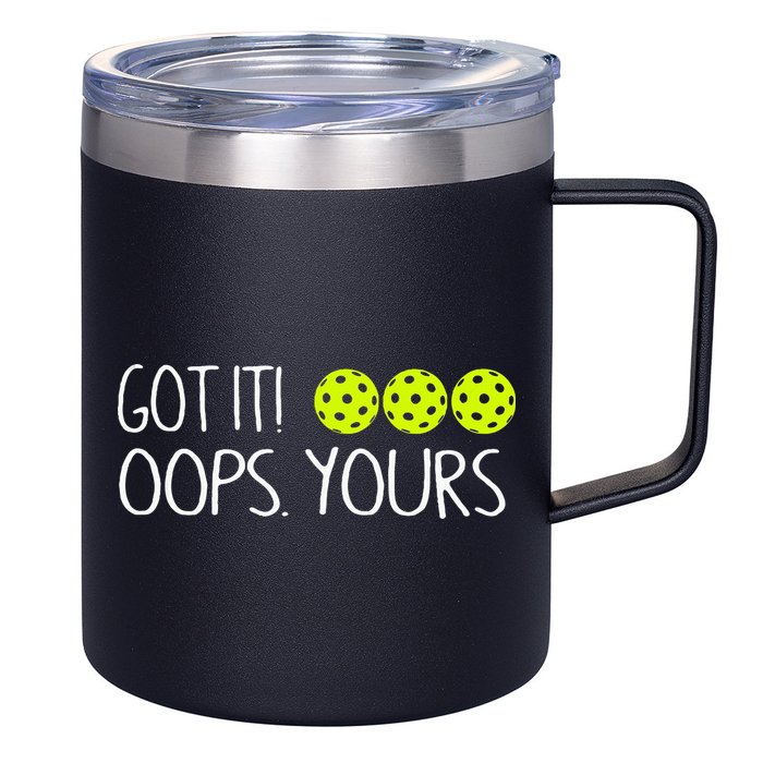 Got It Oops Yours Pickleball Lovers 12oz Stainless Steel Coffee Mug