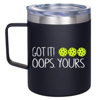 Got It Oops Yours Pickleball Lovers 12oz Stainless Steel Coffee Mug