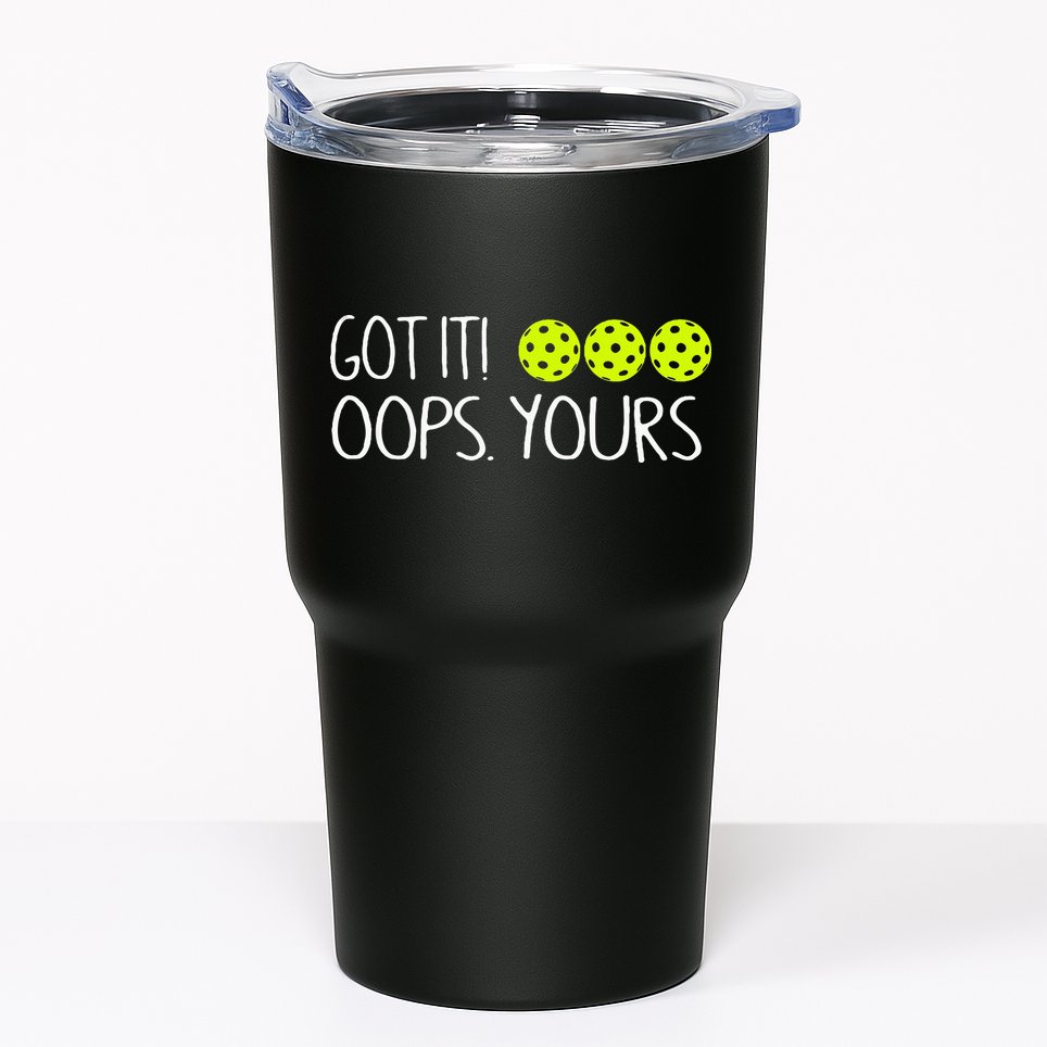 Got It Oops Yours Pickleball Lovers Tumbler