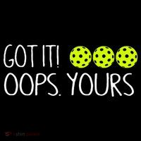 Got It Oops Yours Pickleball Lovers Poster
