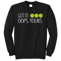 Got It Oops Yours Pickleball Lovers Tall Sweatshirt