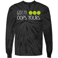 Got It Oops Yours Pickleball Lovers Tie-Dye Long Sleeve Shirt