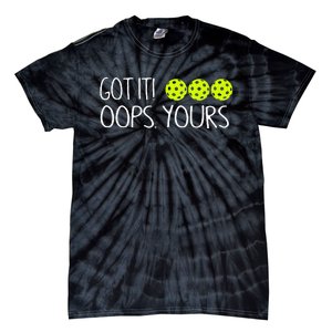 Got It Oops Yours Pickleball Lovers Tie-Dye T-Shirt