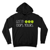 Got It Oops Yours Pickleball Lovers Tall Hoodie