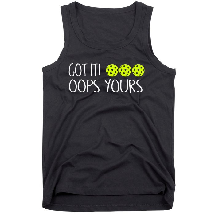 Got It Oops Yours Pickleball Lovers Tank Top