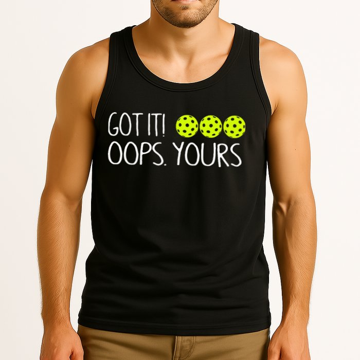 Got It Oops Yours Pickleball Lovers Tank Top