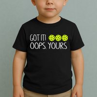 Got It Oops Yours Pickleball Lovers Toddler T-Shirt