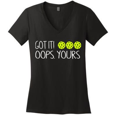 Got It Oops Yours Pickleball Lovers Women's V-Neck T-Shirt