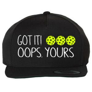 Got It Oops Yours Pickleball Lovers Wool Snapback Cap