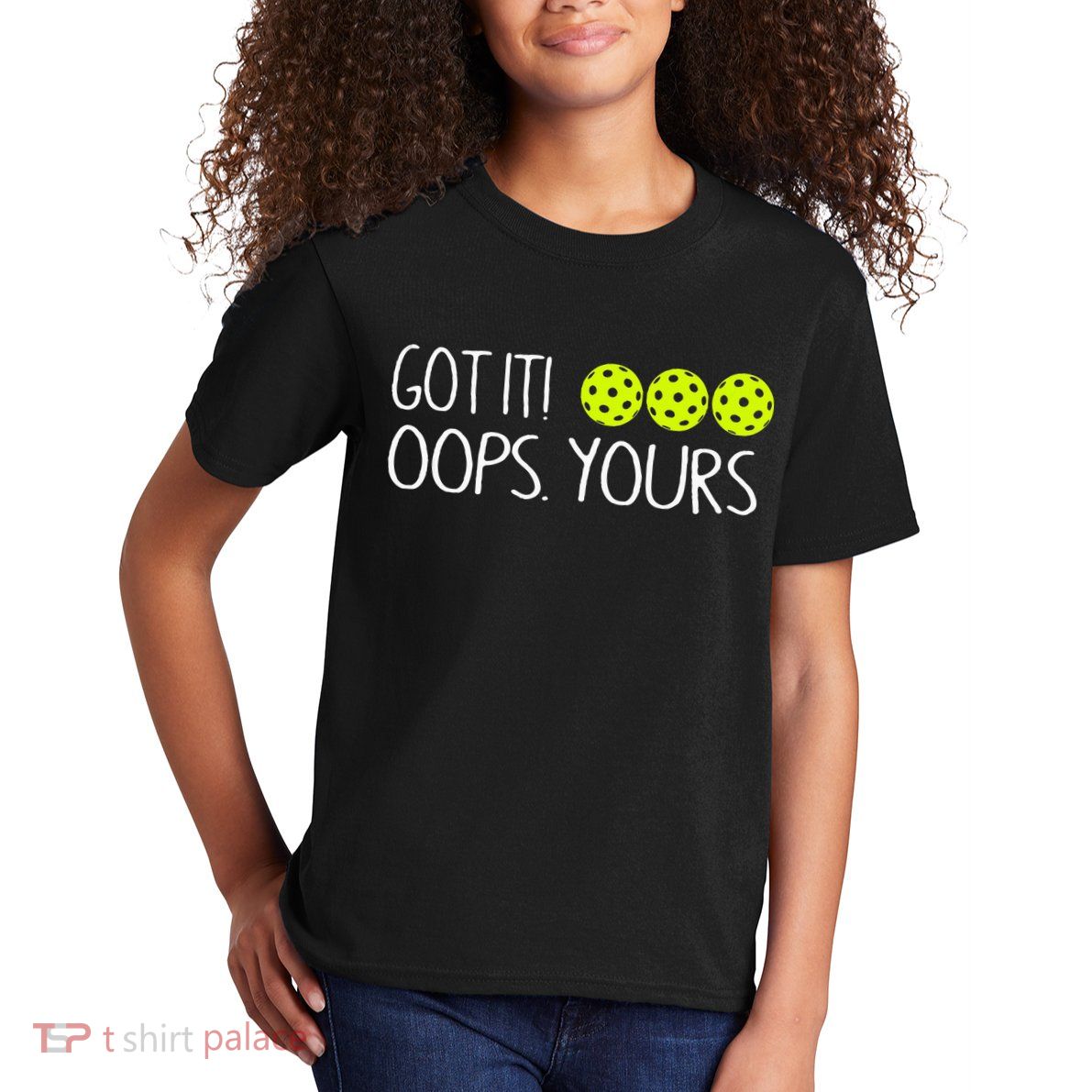 Got It Oops Yours Pickleball Lovers Kids T-Shirt