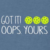 Got It Oops Yours Pickleball Lovers Garment-Dyed Sweatshirt