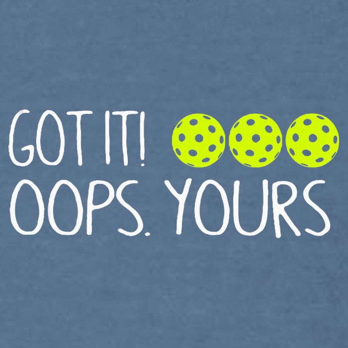 Got It Oops Yours Pickleball Lovers Garment-Dyed Sweatshirt
