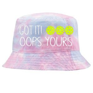 Got It Oops Yours Pickleball Lovers Tie-Dyed Bucket Hat