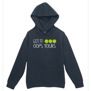 Got It Oops Yours Pickleball Lovers Urban Pullover Hoodie