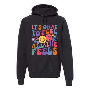 Groovy ItS Ok To Feel All The Feels Emotions Mental Health Premium Hoodie