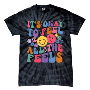 Groovy ItS Ok To Feel All The Feels Emotions Mental Health Tie-Dye T-Shirt