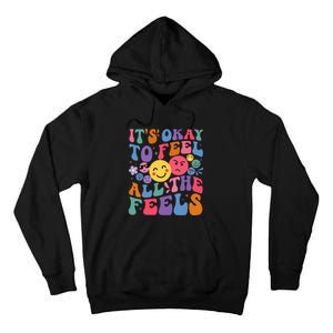 Groovy ItS Ok To Feel All The Feels Emotions Mental Health Tall Hoodie