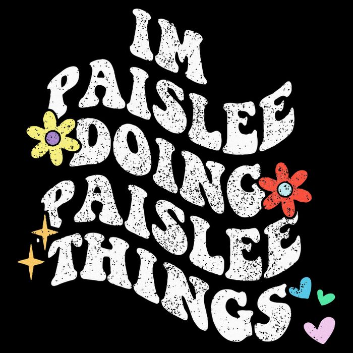 Groovy Im Paislee Doing Paislee Things Funny MotherS Day Sweatshirt