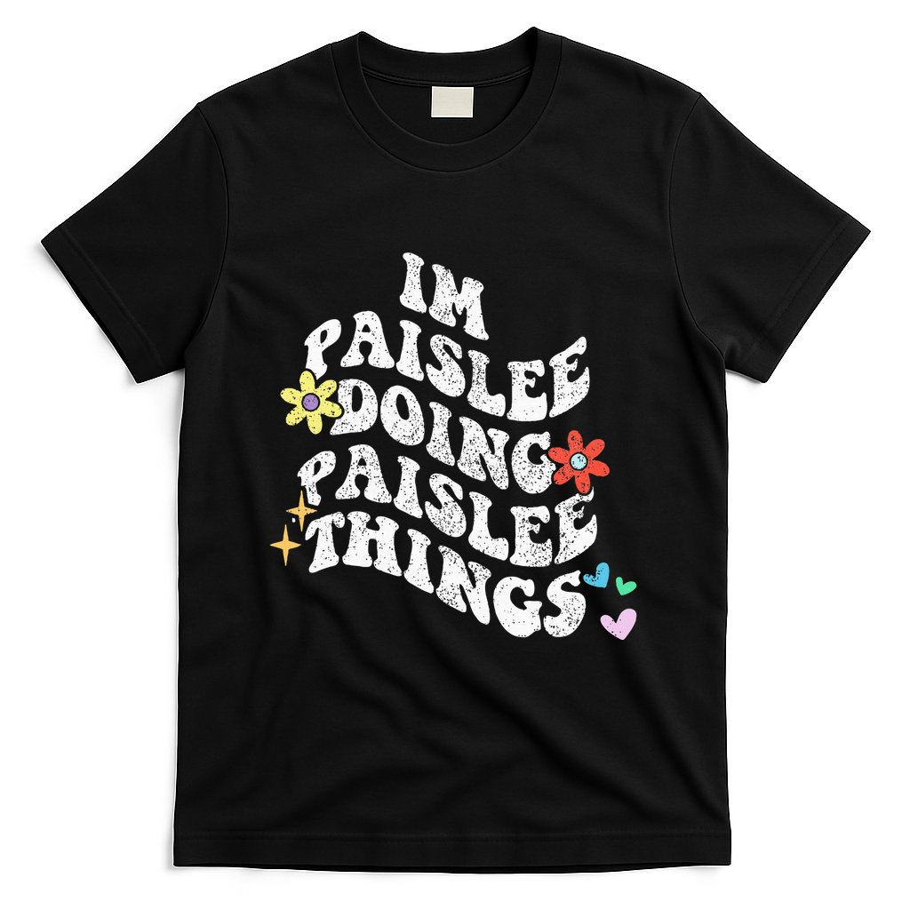 Groovy Im Paislee Doing Paislee Things Funny MotherS Day T-Shirt