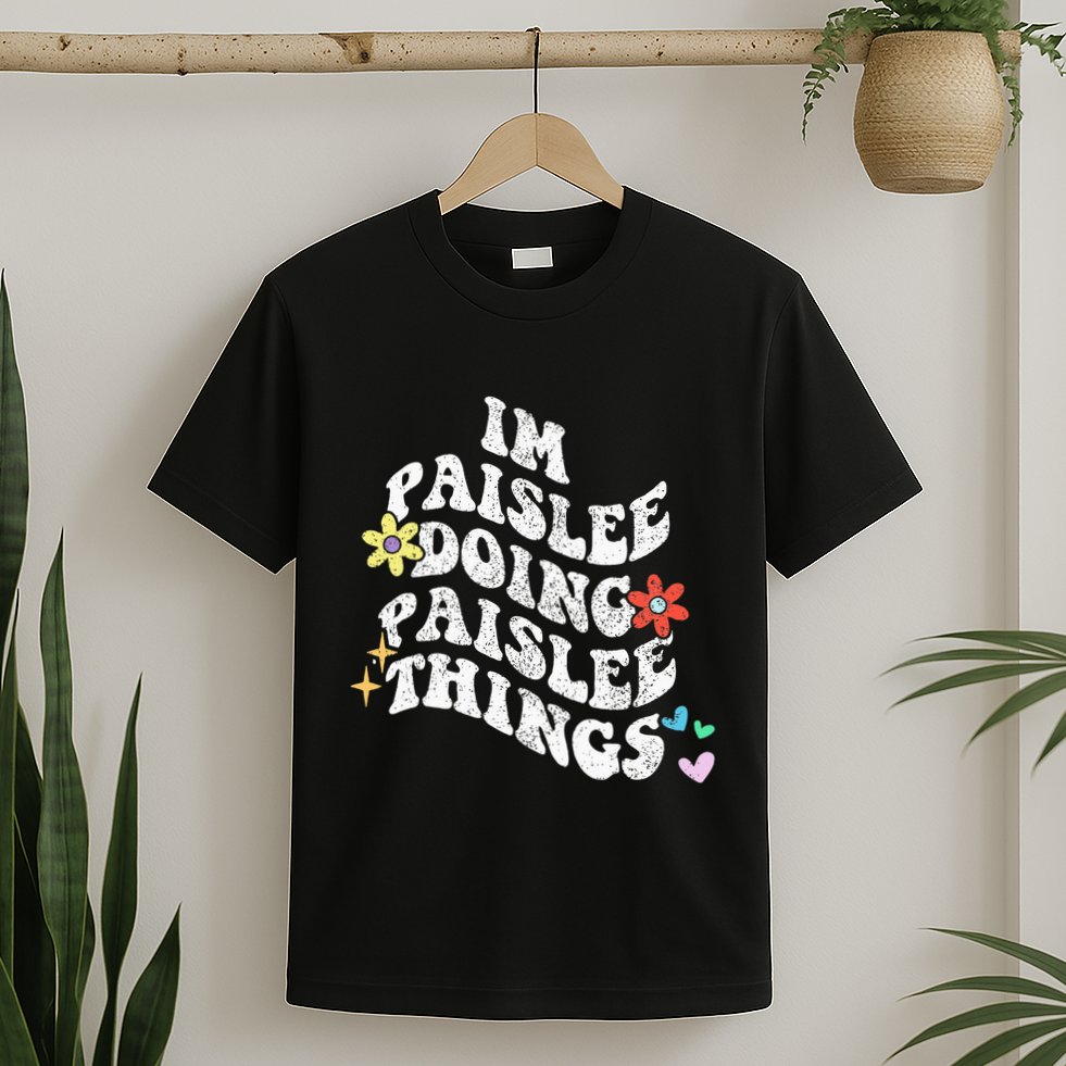 Groovy Im Paislee Doing Paislee Things Funny MotherS Day T-Shirt