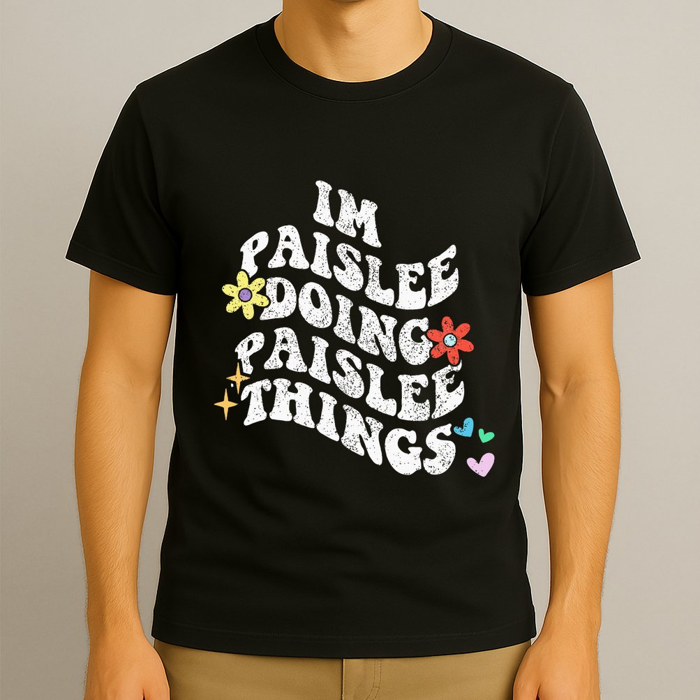 Groovy Im Paislee Doing Paislee Things Funny MotherS Day T-Shirt