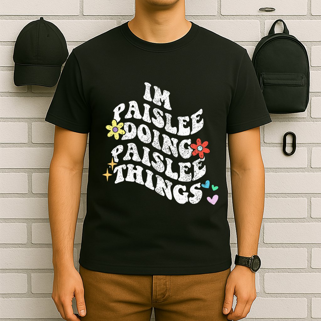 Groovy Im Paislee Doing Paislee Things Funny MotherS Day T-Shirt