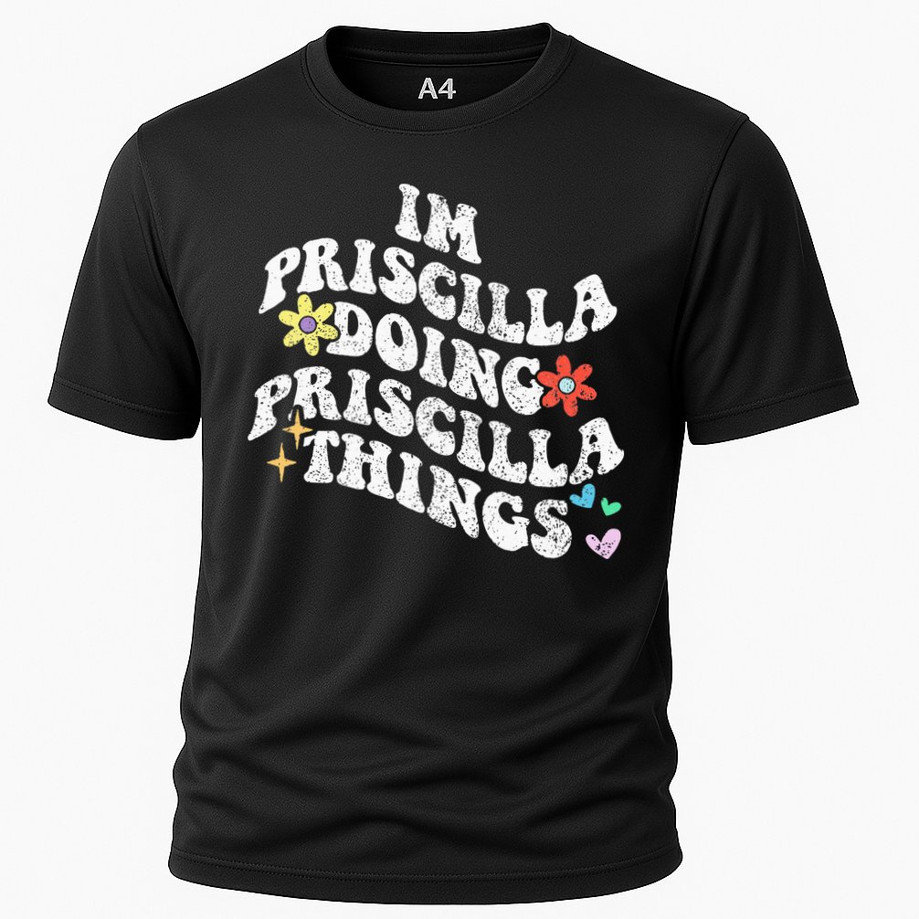 Groovy Im Priscilla Doing Priscilla Things Funny MotherS Cooling Performance Crew T-Shirt